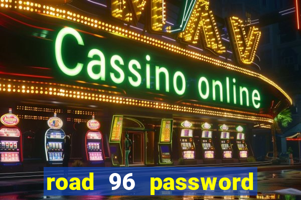 road 96 password happy taxi